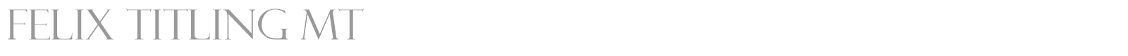 Felix Titling MT font preview